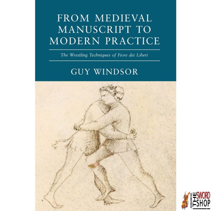 From Medieval Manuscript to Modern Practice - Wrestling Techniques