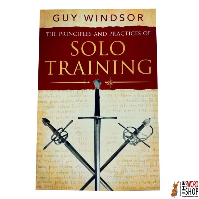 The Principles and Practices of Solo Training By Guy Windsor